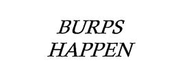 JUST BECAUSE . . . BURPS HAPPEN - official mark drawing from the USPTO record