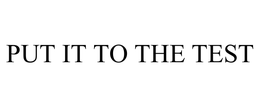PUT IT TO THE TEST - official mark drawing from the USPTO record