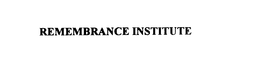 REMEMBRANCE INSTITUTE - official mark drawing from the USPTO record