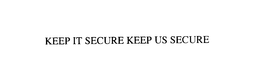 KEEP IT SECURE KEEP US SECURE - official mark drawing from the USPTO record