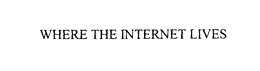 WHERE THE INTERNET LIVES - official mark drawing from the USPTO record