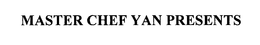 MASTER CHEF YAN PRESENTS - official mark drawing from the USPTO record