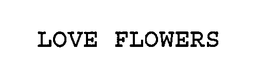 LOVE FLOWERS - official mark drawing from the USPTO record