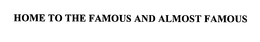 HOME TO THE FAMOUS AND ALMOST FAMOUS - official mark drawing from the USPTO record