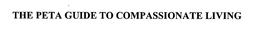THE PETA GUIDE TO COMPASSIONATE LIVING - official mark drawing from the USPTO record