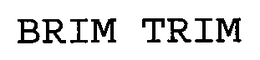 BRIM TRIM - official mark drawing from the USPTO record
