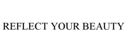 REFLECT YOUR BEAUTY - official mark drawing from the USPTO record