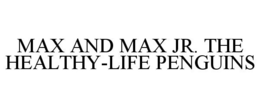 MAX AND MAX JR. THE HEALTHY-LIFE PENGUINS - official mark drawing from the USPTO record