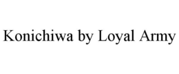 KONICHIWA BY LOYAL ARMY - official mark drawing from the USPTO record
