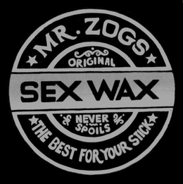 SEX WAX MR.ZOGS THE BEST FOR YOUR STICK ORIGINAL NEVER SPOILS - official mark drawing from the USPTO record