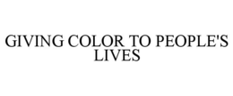 GIVING COLOR TO PEOPLE'S LIVES - official mark drawing from the USPTO record