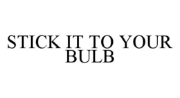 STICK IT TO YOUR BULB - official mark drawing from the USPTO record