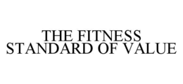 THE FITNESS STANDARD OF VALUE - official mark drawing from the USPTO record