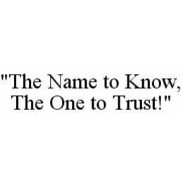 "THE NAME TO KNOW, THE ONE TO TRUST!" - official mark drawing from the USPTO record