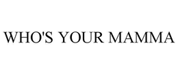 WHO'S YOUR MAMMA - official mark drawing from the USPTO record