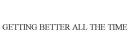 GETTING BETTER ALL THE TIME - official mark drawing from the USPTO record