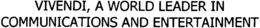 VIVENDI, A WORLD LEADER IN COMMUNICATIONS AND ENTERTAINMENT - official mark drawing from the USPTO record