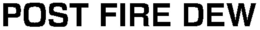POST FIRE DEW - official mark drawing from the USPTO record