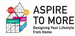 ASPIRE TO MORE DESIGNING YOUR LIFESTYLEFROM HOME CUSTOMER TOUCHPOINTS STORIES LIVING SPACES DESIGN - official mark drawing from the USPTO record