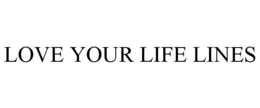 LOVE YOUR LIFE LINES - official mark drawing from the USPTO record