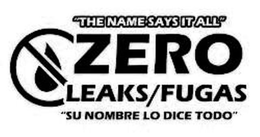 "THE NAME SAYS IT ALL" ZERO LEAKS/FUGAS "SU NOMBRE LO DICE TODO" - official mark drawing from the USPTO record