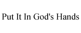 PUT IT IN GOD'S HANDS - official mark drawing from the USPTO record