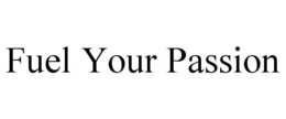 FUEL YOUR PASSION - official mark drawing from the USPTO record