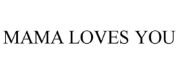 MAMA LOVES YOU - official mark drawing from the USPTO record