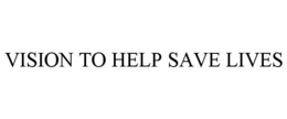 VISION TO HELP SAVE LIVES - official mark drawing from the USPTO record