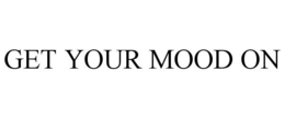 GET YOUR MOOD ON - official mark drawing from the USPTO record