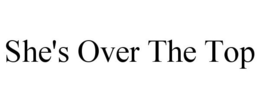 SHE'S OVER THE TOP - official mark drawing from the USPTO record