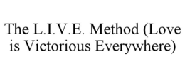 THE L.I.V.E. METHOD (LOVE IS VICTORIOUS EVERYWHERE) - official mark drawing from the USPTO record
