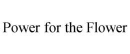 POWER FOR THE FLOWER - official mark drawing from the USPTO record
