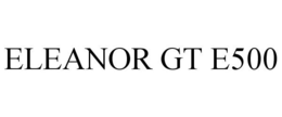 ELEANOR GT E500 - official mark drawing from the USPTO record