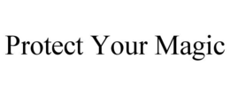 PROTECT YOUR MAGIC - official mark drawing from the USPTO record
