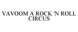 VAVOOM A ROCK 'N ROLL CIRCUS - official mark drawing from the USPTO record