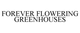 FOREVER FLOWERING GREENHOUSES - official mark drawing from the USPTO record