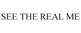 SEE THE REAL ME - official mark drawing from the USPTO record