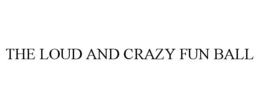 THE LOUD AND CRAZY FUN BALL - official mark drawing from the USPTO record