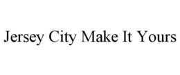 JERSEY CITY MAKE IT YOURS - official mark drawing from the USPTO record