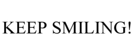 KEEP SMILING! - official mark drawing from the USPTO record