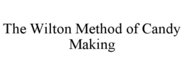 THE WILTON METHOD OF CANDY MAKING - official mark drawing from the USPTO record