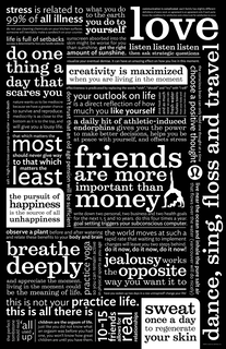 STRESS IS RELATED TO 99% OF ALL ILLNESSDO NOT USE CLEANING CHEMICALS ON YOUR KITCHEN SURFACES. SOMEONE WILL INEVITABLY MAKE A SANDWICH ON YOUR COUNTER. WHAT YOU DO TO THE EARTH YOU DO TO YOURSELF COMMUNICATION IS COMPLICATED EACH FAMILY HAS SLIGHTLY DIFFERENT DEFINITIONS OF EVERY WORD AN AGREEMENT IS AN AGREEMENT ONLY IF EACH PARTY KNOWS THE CONDITIONS FOR SATISFACTION AND A TIME SET FOR SATISFACTION TO OCCUR LOVE LIFE IS FULL OF SETBACKS SUCCESS IS DETERMINED BY HOW YOU HANDLE SETBACKS SUNSCREEN ABSORBED INTO THE SKIN MIGHT BE WORSE FOR YOU THAN SUNSHINE. GET THE RIGHT AMOUNT OF SUNSHINE. LISTEN LISTEN LISTEN THEN ASK STRATEGIC QUESTIONS DO ONE THING A DAY THAT SCARES YOU VISUALIZE YOUR EVENTUAL DEMISE. IT CAN HAVE AN AMAZING EFFECT ON HOW YOU LIVE IN THIS MOMENT CREATIVITY IS MAXIMIZED WHEN YOU ARE LIVING IN THE MOMENT EFFECTIVENESS IS PREDICATED BY REPLACING THE WORDS "WISH", "SHOULD" AND "TRY" WITH "I WILL" SALT + HIGH FRUCTOSE CORN SYRUP + BUTTER = EARLY DEATH NATURE WANTS US TO BE MEDIOCRE BECAUSE WE HAVE A GREATER CHANCE TO SURVIVE AND REPRODUCE. MEDIOCRITY IS AS CLOSE TO THE BOTTOM AS IT IS TO THE TOP, AND WILL GIVE YOU A LOUSY LIFE. DON'T TRUST THAT AN OLD AGE PENSION WILL BE SUFFICIENT YOUR OUTLOOK ON LIFE IS A DIRECT REFLECTION OF HOW MUCH YOU LIKE YOURSELF DRINK FRESH WATER AND AS MUCH WATER AS YOU CAN. FRESH WATER FLUSHES TOXINS FROM YOUR BODY AND KEEPS YOUR BRAIN SHARP. THE CONSCIOUS BRAIN CAN ONLY HOLD ONE THOUGHT AT A TIME CHOOSE A POSITIVE THOUGHT THAT WHICH MATTES MOST SHOULD NEVER GIVE WAY TO THAT WHICH MATTERS THE LEAST A DAILY HIT OF ATHLETIC-INDUCED ENDORPHINS GIVES YOU THE POWER TO MAKE BETTER DECISIONS, HELPS YOU BE AT PEACE WITH YOURSELF, AND OFFSETS STRESS HAPPINESS THE PURSUIT OF IS THE SOURCE OF ALL UNHAPPINESS FRIENDS ARE MORE IMPORTANT THAN MONEY WRITE DOWN TWO PERSONAL, TWO BUSINESS AND TWO HEALTH GOALS FOR THE NEXT 1, 5 AND 10 YEARS. DO THIS FOUR TIMES A YEAR. GOAL SETTING TRIGGERS YOUR SUBCONSCIOUS COMPUTER. LIVE NEAR THE OCEAN AND INHALE THE PURE SALT AIR THAT FLOWS OVER THE WATER (VANCOUVER WILL DO NICELY) OBSERVE A PLANT BEFORE AND AFTER WATERING AND RELATE THESE BENEFITS TO YOUR BODY AND BRAIN THE WORLD MOVES AT SUCH A RAPID RATE THAT WAITING TO IMPLEMENT CHANGES WILL LEAVE YOU TWO STEPS BEHIND. DO IT NOW, DO IT NOW, DO IT NOW! BREATH DEEPLY AND APPRECIATE LIVING IN THE MOMENT COULD BE THE MEANING OF LIFE. PRACTICE YOGA SO YOU CAN REMAIN ACTIVE IN PHYSICAL SPORTS AS YOU AGE JEALOUSY WORKS THE OPPOSITE WAY YOU WANT IT TO HAVE YOU WOKEN UP TWO DAYS IN A ROW UNINSPIRED? CHANGE YOUR LIFE! THIS IS NOT YOUR PRACTICE LIFE. THIS IS ALL THERE IS THE PERFECT TOMBSTONE WOULD READ: 'ALL USED UP' CHILDREN ARE THE ORGASM OF LIFE. JUST LIKE YOU DID NOT KNOW WHAT AN ORGASM WAS BEFORE YOU HAD ONE, YOU WON'T KNOW HOW GREAT CHILDREN ARE UNTIL YOU HAVE THEM. 10-15 REAL FRIENDS ALLOWS FOR REAL RELATIONSHIPS SWEAT ONCE A DAY TO REGENERATE YOUR SKIN DANCE, SING, FLOSS AND TRAVEL - official mark drawing from the USPTO record