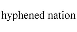 HYPHENED NATION - official mark drawing from the USPTO record