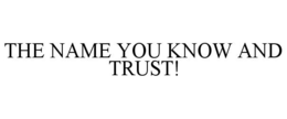 THE NAME YOU KNOW AND TRUST! - official mark drawing from the USPTO record