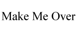 MAKE ME OVER - official mark drawing from the USPTO record