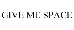GIVE ME SPACE - official mark drawing from the USPTO record