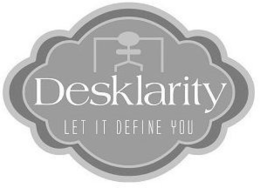 DESKLARITY LET IT DEFINE YOU - official mark drawing from the USPTO record