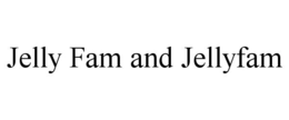 JELLY FAM AND JELLYFAM - official mark drawing from the USPTO record