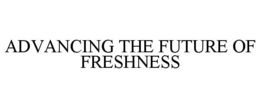 ADVANCING THE FUTURE OF FRESHNESS - official mark drawing from the USPTO record